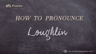 How to Pronounce Loughlin Real Life Examples [upl. by Ardnohs273]