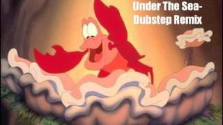 Disneys Under The Sea Dubstep Remix [upl. by Asserrac]