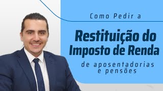 Pedir a Restituição do Imposto de Renda cobrado sobre aposentadoria e pensão por morte [upl. by Ahsilac]