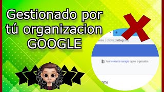 🟡 Como QUITAR mensaje GESTIONADO POR TU ORGANIZACIÓN Google Chrome [upl. by Wettam]