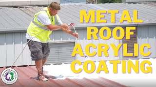 Benefits of Putting an Acrylic Coating on a Metal Roof [upl. by Jade531]