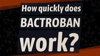 How quickly does BACTROBAN work [upl. by Guillemette]