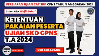 Ketentuan Pakaian Peserta Ujian SKD CPNS 2024 – Persiapan SKD CPNS Tahun 2024 [upl. by Tore]