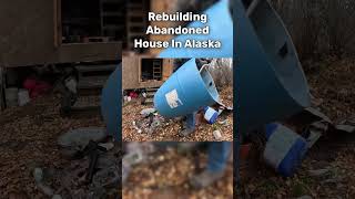 Rebuilding Abandoned Home In Alaska [upl. by Bruni]