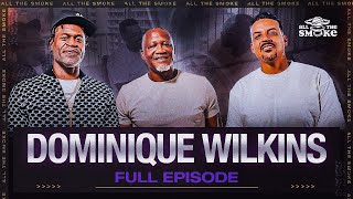 Dominique Wilkins Dishes On Evolution of The NBA Old School Fights Magic amp Bird  ALL THE SMOKE [upl. by Sylvanus]