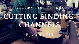 How to Cut Binding Channels  Luthier Tips du Jour Episode 15 [upl. by Airamak]