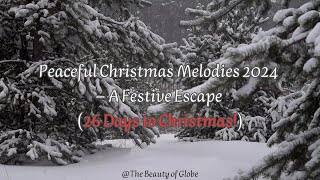 Peaceful Christmas Melodies 2024 – A Festive Escape 26 Days to Christmas [upl. by Heron]