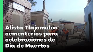 Alista Tlajomulco cementerios para celebraciones de Día de Muertos  Jalisco Noticias [upl. by Brunhilde]