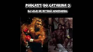 PODCAST DO CATARINA 2 DJ LELEI DE NITERÓI AMASSANDO [upl. by Artenek181]