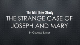 Matthew Study  The Interesting Case of Joseph and Mary [upl. by Kantor682]