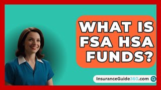 What Is FSA HSA Funds  InsuranceGuide360com [upl. by Enneyehc37]