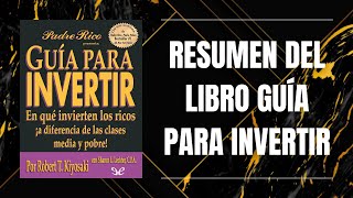 RESUMEN DEL LIBRO GUÍA PARA INVERTIR DE ROBERT KIYOSAKI [upl. by Ruvolo]