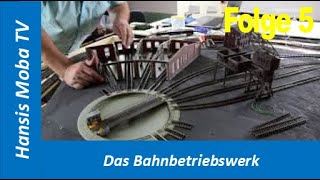 Hansis Moba TV Teil 5 Das Bahnbetriebswerk [upl. by Luapnhoj694]