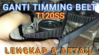 CARA GANTI TIMING BELT T120SS INJEKSIMPI [upl. by Nordgren]