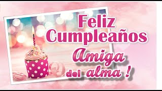 Feliz cumpleaños Amiga especial te quiero mucho 💗 [upl. by Efi]