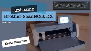 Unboxing Brother ScanNCut SDX und erste Schritte [upl. by Oniliuqnart988]