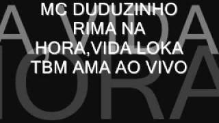 MC DUDUZINHORIMA NA HORA VIDA LOKA TBM AMA AO VIVO [upl. by Eppie]