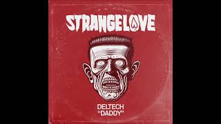 Deltech  Daddy Extended Mix STRANGELOVE RECORDINGS [upl. by Selrahcnhoj316]