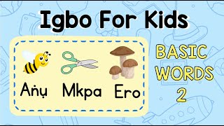 Basic Igbo Vocabulary for kids  Part 2  For Preschool and Kinder  Learn Igbo Language [upl. by Htaek]