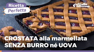 CROSTATA SENZA BURRO E UOVA buonissima anche SENZA LIEVITO [upl. by Llenrod]