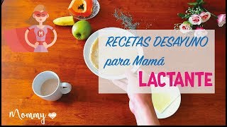 DESAYUNOS PARA MAMÁS LACTANTES  LOVE MOMMY [upl. by Stern]