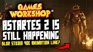 ASTARTES 2 IS STILL HAPPENING Blur Studio 40K Animation Link up [upl. by Vere]