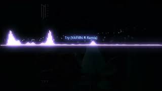 Try【YAYAN R Remix】Radio Edit [upl. by Rehtnug]