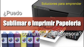 ¿Puedo Sublimar e Imprimir Papeleria con la misma Impresora [upl. by Airun]