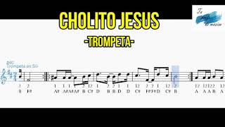 CHOLITO JESUS TROMPETAPARTITURA COMPLETA [upl. by Olemrac]