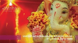 Vakratunda Mahakaya Ganesh Shlok by Shankar Mahadevan [upl. by Baudelaire461]