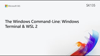 MS Build SK135 The Windows CommandLine Windows Terminal amp WSL 2 [upl. by Elolcin]