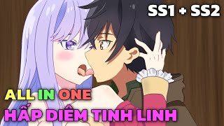 ALL IN ONE quot Tinh Linh Huyễn Tưởng Ký quot  FULL SS1  SS2  Tóm Tắt Anime [upl. by Ayo761]