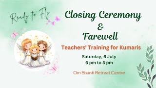 Live  Ready to Fly Closing Ceremony amp Farewell Teachers Training Kumaris Cultural 6 June 2024 [upl. by Olegnaid]