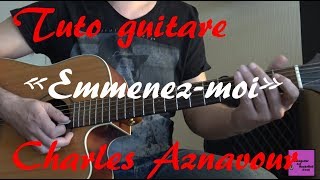 Tuto guitare  Emmenezmoi  Charles Aznavour TAB [upl. by Dysart523]