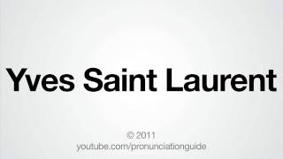 How To Pronounce Yves Saint Laurent [upl. by Yarased]