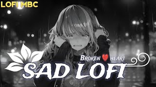 Broken Heart 💔😭 Mashup  Slowed x Reverb LoFi Songs  LOFI MBC [upl. by Everett]