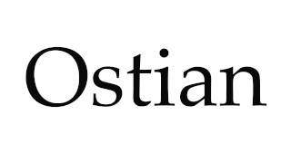 How to Pronounce Ostian [upl. by Anegal188]