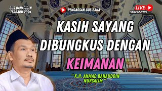 GUS BAHA TERBARU  KASIH SAYANG DIBUNGKUS DENGAN KEIMANAN  GUS BAHA 2024 [upl. by Jochbed]