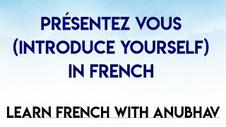 Présentezvous in French  Introduce Yourself en français  Delf  Learn French with Anubhav  91 [upl. by Pelagi790]