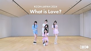 ILLIT 아일릿 KCON JAPAN 2024 ‘What is Love’ Dance Practice 원곡 TWICE [upl. by Idoux]