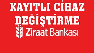 Ziraat Bankası Kayıtlı Cihaz Değiştirme [upl. by Rodnas265]