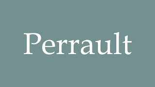 How to Pronounce Perrault Correctly in French [upl. by Adranoel]