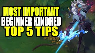 The Top 5 Beginner Kindred Tips for NEW KINDRED Players [upl. by Raul]