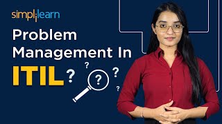 Problem Management In ITIL  Problem Management Process In ITIL  ITIL 4 Foundation  Simplilearn [upl. by Fantasia]