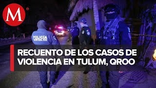 Cronología de ataques con violencia en Tulum [upl. by Sauder214]