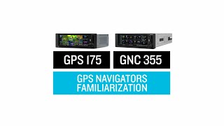 GPS 175 and GNC 355 GPS Navigators Familiarization [upl. by Naihr]