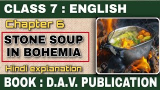 Stone Soup In Bohemia  Class 7  Chapter 6  DAV English Literature  Explained In Hindi [upl. by Ellednahs]