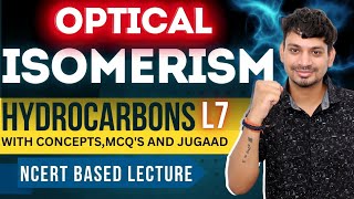 OPTICAL ISOMERISM HYDROCARBONS L7  NCERT BASED  WITH MCQ  NEET 2025 [upl. by Alyos]