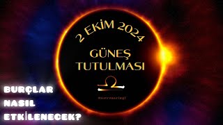 YILIN SON TUTULMASI YÜZLEŞMELERİYLE GELİYOR ☀️ 2 EKİM 2024 GÜNEŞ TUTULMASI burçyorumları [upl. by Helms]