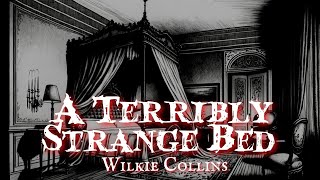 A Terribly Strange Bed by Wilkie Collins [upl. by King]